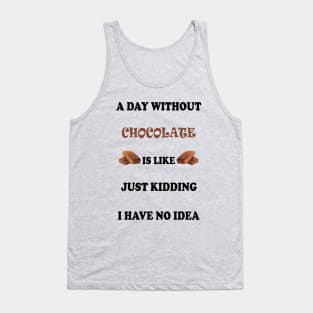 A DAY WITHOUT CHOCOLATE Tank Top